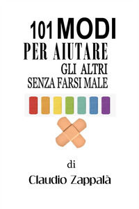 9791222759111 - 101 modi per aiutare gli altri senza farsi male