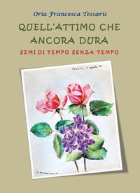 9791222764054 - Quell'attimo che ancora dura. Semi di tempo senza tempo