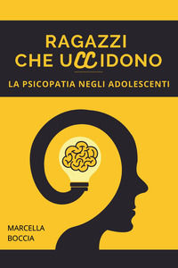 9791222766362 - Ragazzi che uccidono. La psicopatia negli adolescenti