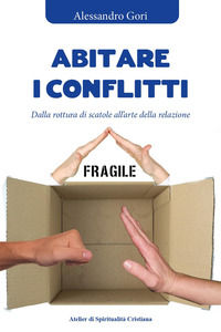 9791222766591 - Abitare i conflitti. Dalla rottura di scatole all'arte della relazione