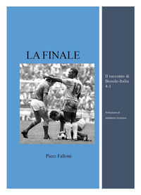 9791222775944 - La finale. Il racconto di Brasile-Italia 4-1