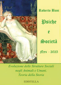 9791222792002 - Psiche e società. Nyx 2025. Evoluzione delle strutture sociali negli animali e umani. Teoria della storia