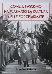9791222795553 - Come il Fascismo ha plasmato la cultura nelle Forze Armate