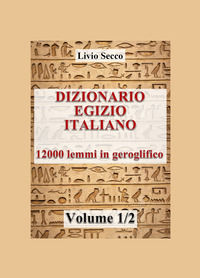 9791222801223 - Dizionario egizio-italiano. 12000 lemmi in geroglifico. Vol. 1