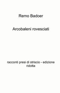 9791222801933 - Arcobaleni rovesciati. Racconti presi di striscio
