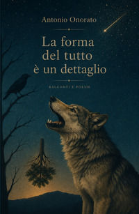 9791222818719 - La forma del tutto è un dettaglio. Racconti e Poesie