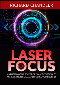9791223038017 - Laser focus. Harnessing the power of concentration to achieve your goals and fulfill your desires