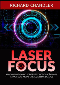 9791223038048 - Laser Focus. Aproveitamento do poder de concentração para atingir suas metas e realizar seus desejos