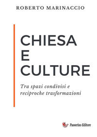 9791223060193 - Chiesa e culture. Tra spazi condivisi e reciproche trasformazioni