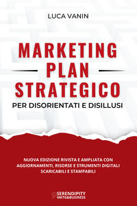 9791223061749 - Marketing plan strategico per disorientati e disillusi. Nuova ediz.