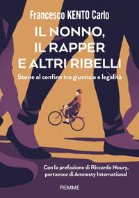 9791223850169 - Il nonno, il rapper e altri ribelli. Storie al confine tra giustizia e legalità