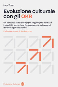 9791223904749 - Evoluzione culturale con gli OKR. Un percorso step by step per raggiungere obiettivi incredibili, aumentare l'engagement
