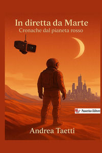 9791223980026 - In diretta da Marte. Cronache dal pianeta rosso