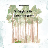 9791224018575 - Il viaggio di Pin, topino coraggioso. Ediz. a colori