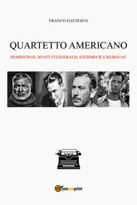 9791224021377 - Quartetto americano. Hemingway, Scott Fitzgerald, Steinbeck e Kerouac