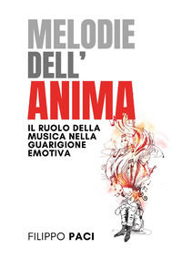 9791224023784 - Melodie dell'anima. Il ruolo della musica nella guarigione emotiva