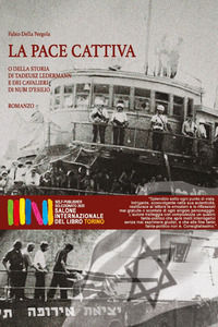 9791224025511 - La pace cattiva. O della storia di Tadeusz Ledermann e dei cavalieri di nubi d'esilio