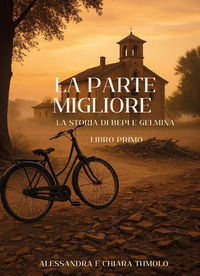 9791224027096 - La parte migliore. La storia di Bepi e Gelmina. Vol. 1