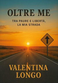 9791224060451 - Oltre me. Tra paure e libertà, la mia strada