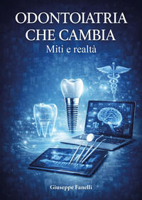 9791224063629 - Odontoiatria che cambia. Miti e realtà