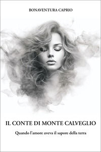 9791224070245 - Il conte di Monte Caldeggio. Quando l'amore aveva il sapore della terra