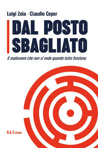 9791224083603 - Dal posto sbagliato. Il malessere che non si vede quando tutto funziona
