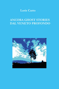 9791224085980 - Ancora ghost stories dal Veneto profondo