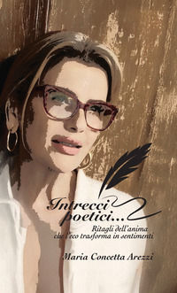 9791224307815 - Intrecci poetici.... Ritagli dell'anima che l'eco trasforma in sentimenti. Nuova ediz.