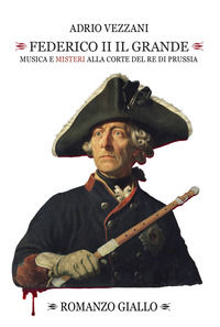 9791224322788 - Federico II il grande. Musica e misteri alla corte del re di Prussia