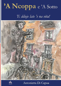 9791224451150 - 'A ncoppe e 'a sotto. 'E dduie late 'e na vita!