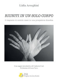 9791224471622 - Riuniti in un solo corpo. Il trapianto di midollo osseo in una prospettiva filosofica