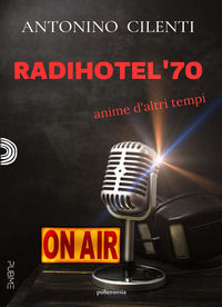 9791254583111 - Radihotel '70. Anime d'altri tempi
