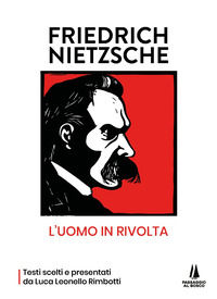 9791254620649 - Friedrich Nietzsche: l'uomo in rivolta