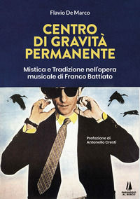 9791254621424 - Centro di gravità permanente. Mistica e tradizione nell'opera musicale di Franco Battiato