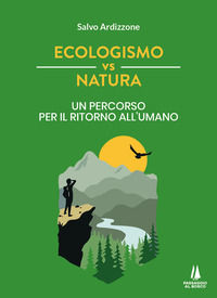 9791254621455 - Ecologismo vs natura. Un percorso per il ritorno all'umano