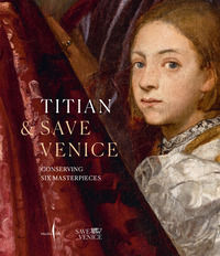 9791254632666 - Tiziano & Save Venice. Sei capolavori restaurati. Ediz. inglese