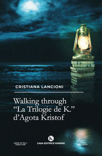 9791254661970 - Walking through. «La Trilogia de K.» di Agota Kristof
