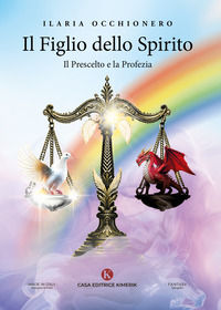 9791254667842 - Il Figlio dello Spirito. Il prescelto e la profezia