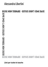 9791254673324 - Ulisse non tornare. Ulysses don't come back