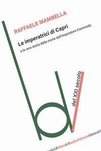 9791254677711 - Le imperatrici di Capri e la vera storia della morte dell'imperatore Commodo