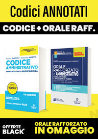 9791254702512 - Codice amministrativo. Annotato con la giurisprudenza-Orale rafforzato di diritto amministrativo. Kit Must have