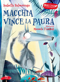 9791254710692 - Macchia vince la paura. Macchia il lupacchiotto. Ediz. illustrata. Vol. 1