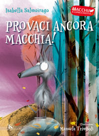 9791254710739 - Provaci ancora Macchia! Macchia il lupacchiotto. Ediz. illustrata. Vol. 2