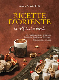 9791254710777 - Ricette d'Oriente. Le religioni a tavola