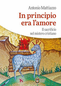 9791254712665 - In principio era l'amore. Il sacrificio nel mistero cristiano