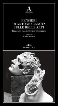 9791254720370 - Pensieri di Antonio Canova sulle belle arti. Raccolti da Melchior Missirini