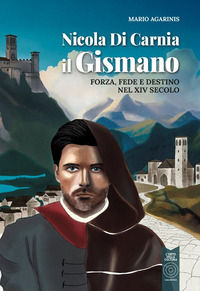 9791254730867 - Nicola di Carnia il Gismano. Forza, fede e destino nel XIV secolo