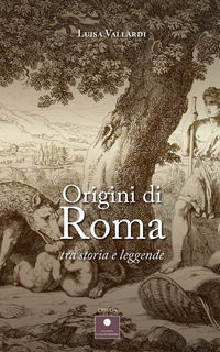 9791254750704 - Origini di Roma. Tra storia e leggende