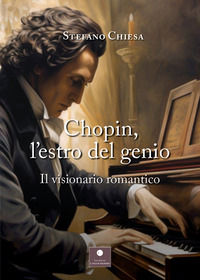 9791254751060 - Chopin, l'estro del genio. Il visionario romantico