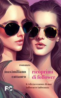 9791254780824 - Ricoprimi di follower. Le (dis)avventure di un'influencer imbranata